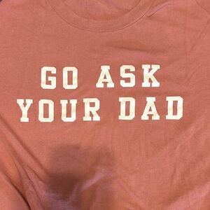 Graphic Tee "GO ASK YOUR DAD" Mom life
